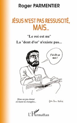 Jésus n'est pas ressuscité, mais... - "Le roi est nu". La"dent d'or" n'existe pas...