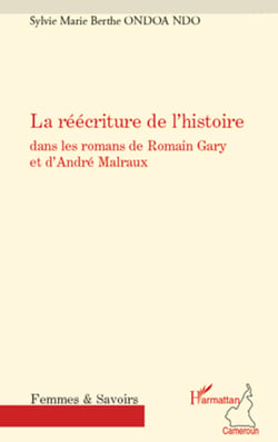 La réécriture de l'histoire - Dans les romans de Romain Gary et d'André Malraux