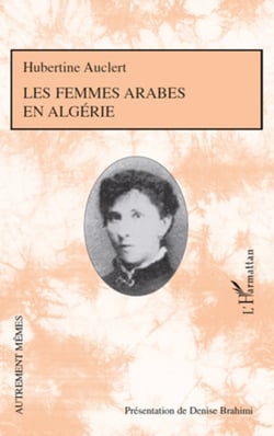 Les femmes arabes en Algérie - - Présentation de Denise Brahimi avec la collaboration de Roger Little