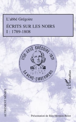 Ecrits sur les Noirs - Tome 1 : 1789-1808