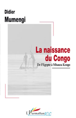 La naissance du Congo - De l'Egypte à Mbanza Kongo