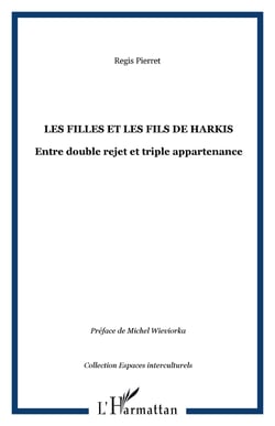 Les filles et les fils de Harkis - Entre double rejet et triple appartenance