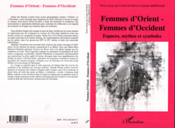 Femmes d'Orient - Femmes d'Occident - Espaces, mythes et symboles