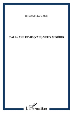 J'ai 61 ans et je (vais) veux mourir