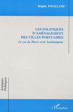 Les politiques d'aménagement des villes portuaires - Le cas du Havre et de Southampton