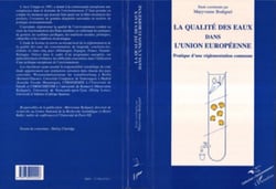 La qualité des eaux dans l'Union Européenne - Pratique d'une réglementation commune