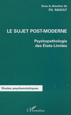 LE SUJET POST-MODERNE - Psychopathologie des Etats-Limites