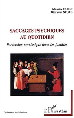 SACCAGES PSYCHIQUES AU QUOTIDIEN - Perversion narcissique dans les familles