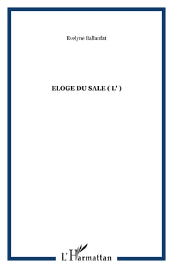 ELOGE DU SALE ( L' )