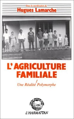 L'agriculture familiale - Tome 1 : comparaison internationale - Une réalité polymorphe