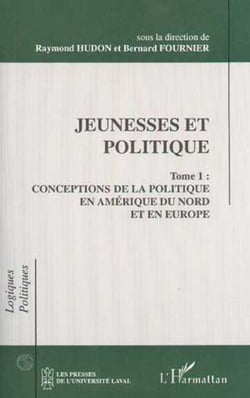 Jeunesses et politique - Conceptions de la politique en Amérique du Nord et en Europe Tome 1 - Tome 1