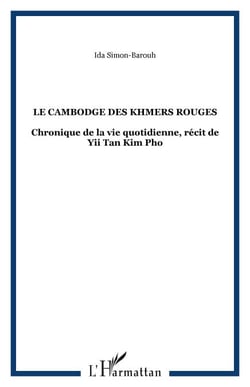 Le Cambodge des Khmers rouges - Chronique de la vie quotidienne, récit de Yii Tan Kim Pho