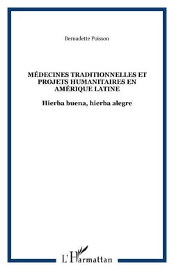 MÉDECINES TRADITIONNELLES ET PROJETS HUMANITAIRES EN AMÉRIQUE LATINE - Hierba buena, hierba alegre