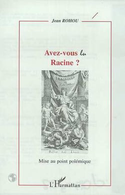 AVEZ-VOUS LU RACINE ? - Mise au point polémique