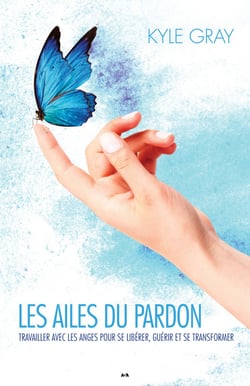 Les ailes du pardon - Œuvrer avec les anges pour libérer, guérir et transformer