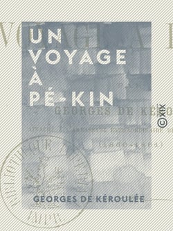 Un voyage à Pé-Kin - Souvenirs de l'expédition de Chine
