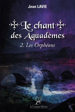 Le chant des Aquadèmes - Tome 2 - Les Orphéons