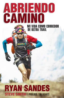 Abriendo camino - Mi vida como corredor de ultra trail
