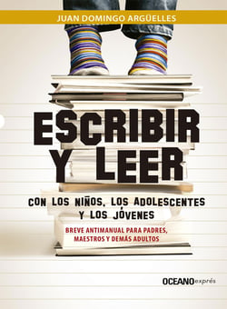 Escribir y leer con los niños, los adolescentes y los jóvenes - Breve antimanual para padres, maestros y demás adultos