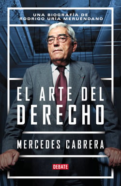 El arte del derecho - Una biografía de Rodrigo Uría Meruéndano