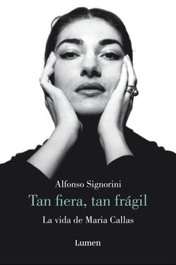 Tan fiera, tan frágil - La vida de María Callas