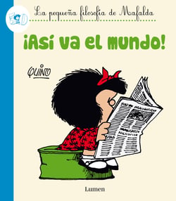 ¡Así va el mundo! (La pequeña filosofía de Mafalda)