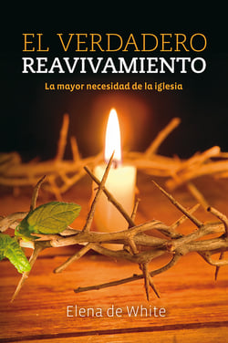 El verdadero reavivamiento - La mayor necesidad de la iglesia