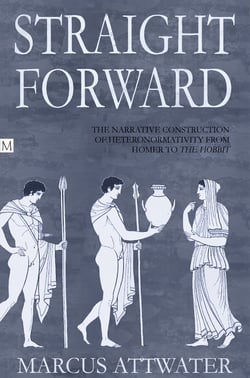 Straightforward - The Narrative Construction of Heteronormativity from Homer to The Hobbit
