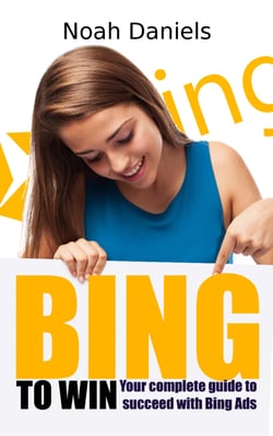 BING TO WIN - Your complete guide to succeeding with Bing Ads
