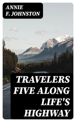 Travelers Five Along Life's Highway - Jimmy, Gideon Wiggan, the Clown, Wexley Snathers, Bap. Sloan