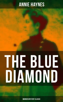 The Blue Diamond (Murder Mystery Classic) - Intriguing Golden Age Mystery