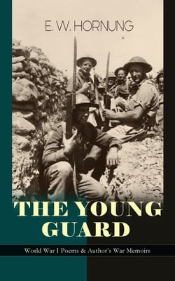 THE YOUNG GUARD – World War I Poems &amp; Author's War Memoirs
