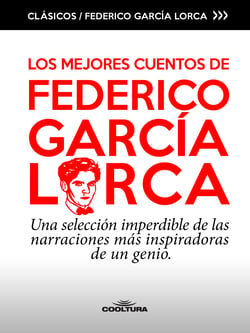Los mejores cuentos de García Lorca - Una selección imperdible de las narraciones más inspiradoras de un genio