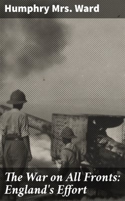 The War on All Fronts: England's Effort - Letters to an American Friend