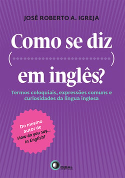 Como se diz... Em inglês? - Termos coloquiais, expressões comuns e curiosidades da língua inglesa