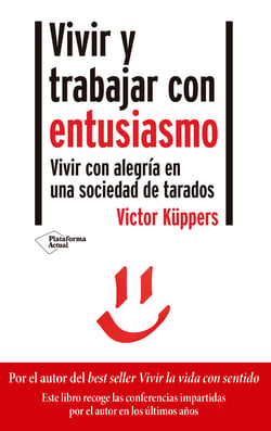 Vivir y trabajar con entusiasmo - Vivir con alegría en una sociedad de tarados