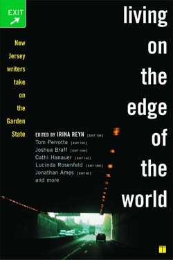 Living on the Edge of the World - New Jersey Writers Take On the Garden State