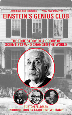 Einstein's Genius Club - The True Story of a Group of Scientists Who Changed the World