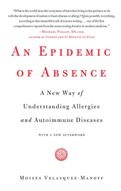 An Epidemic of Absence - A New Way of Understanding Allergies and Autoimmune Diseases