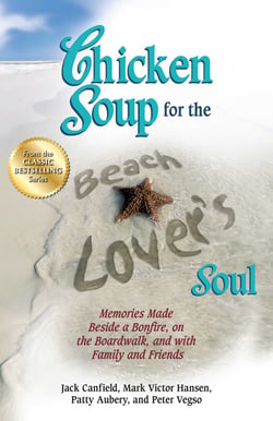 Chicken Soup for the Beach Lover's Soul - Memories Made Beside a Bonfire, on the Boardwalk, and with Family and Friends