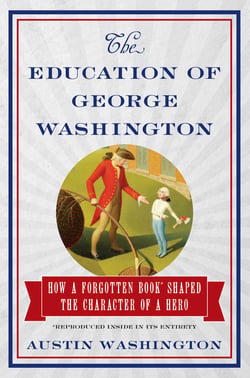 The Education of George Washington - How a forgotten book shaped the character of a hero