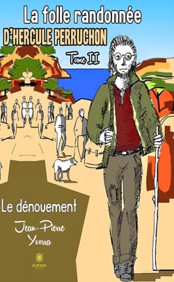 La folle randonnée d’Hercule Perruchon - Tome 2 - Le dénouement