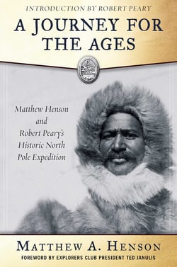 A Journey for the Ages - Matthew Henson and Robert Peary?s Historic North Pole Expedition