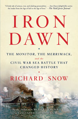 Iron Dawn - The Monitor, the Merrimack, and the Civil War Sea Battle that Changed History