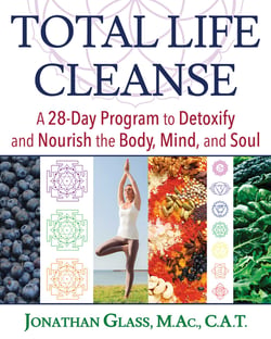 Total Life Cleanse - A 28-Day Program to Detoxify and Nourish the Body, Mind, and Soul