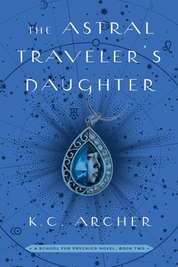 The Astral Traveler's Daughter - A School for Psychics Novel, Book Two