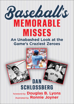 Baseball's Memorable Misses - An Unabashed Look at the Game's Craziest Zeroes