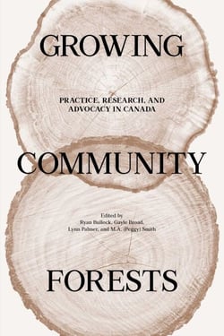 Growing Community Forests - Practice, Research, and Advocacy in Canada