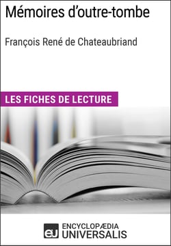 Mémoires d'outre-tombe de François René de Chateaubriand - Les Fiches de lecture d'Universalis