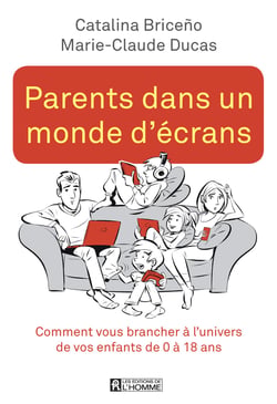 Parents dans un monde d'écrans - Comment vous brancher à l'univers de vos enfants de 0 à 18 ans